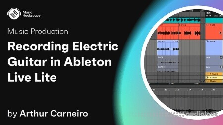 Music Hackspace Recording Electric Guitar in Ableton Live Lite by Arthur Carneiro
