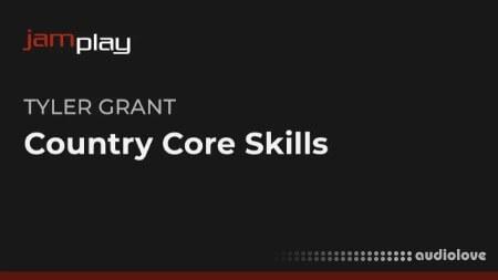 Truefire Tyler Grant's Country Core Skills (JamPlay)