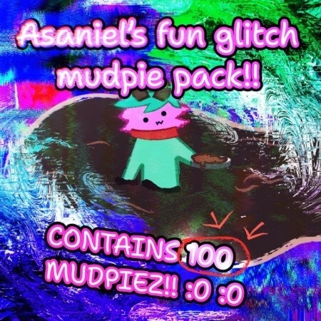 Asaniel's Fun Glitch Mudpie Pack