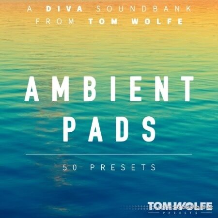 Tom Wolfe Ambient Pads for Diva