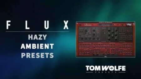 Tom Wolfe Flux Hazy Ambient Presets