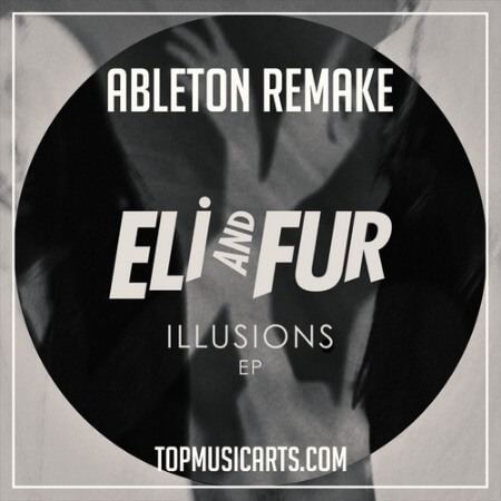 Top Music Arts Eli and Fur You're so high Ableton Remake (Deep House)